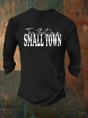 Men's Try That In A Small Town Long Sleeve T-Shirt