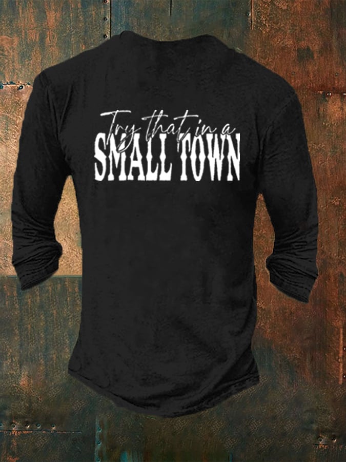 Men's Try That In A Small Town Long Sleeve T-Shirt