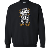 Yellowstone Don't Make Me Go Beth Dutton On You Fleece Crewneck Sweatshirt