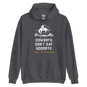 Yellowstone Cowboys Don't Say Goodbye Hooded Sweatshirt